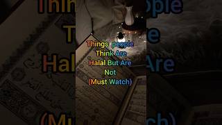 Things people Think are halal but are not  (muat Watch) v #viral #video #viral song Islamic 🥰🥰🥰