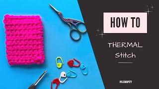 TUTORIAL: Thermal Stitch - How To Crochet shoulders straps or washclothes