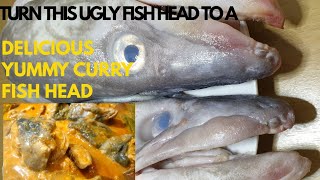 TURN THIS UGLY FISH HEAD TO A DELICOUS YUMMY CURRY HEAD SEE HOW!