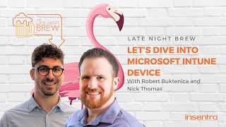 Let's Dive into Microsoft Intune Device - Late Night Brew