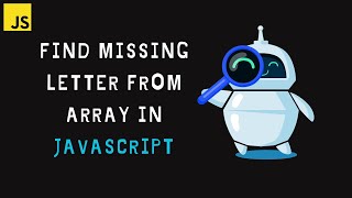 How to find missing letter from array in javascript | Array.find() method