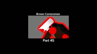 Brown Cameraman Part 45 #animation