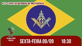 #31 - A Maçonaria na Independência do Brasil