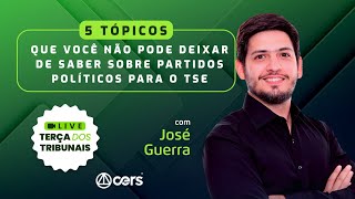 5 tópicos que você não pode deixar de saber sobre Partidos Políticos para o TSE | José Guerra