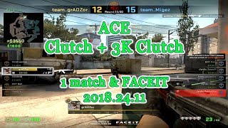 Ace clutch & 3K clutch @ 1 match 2018.11.24 on FACEIT by grADZor @ Counter-Strike Global Offensive