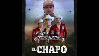 El Chapo | Los Amigueros De La Sierra