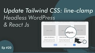 Update npm package Tailwind CSS: Text Clamping - Headless WordPress with React JS | Ep 20