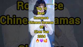 Top 10 Best Romance Chinese Dramas of Shen Yue 2024 🔥🥰❤️ #shorts #facts #top10 #shenyue #cdrama #fyp