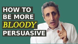 HOW TO ME MORE BLOODY PERSUASIVE IN ENGLISH with MILD SWEARING