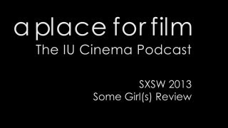 A Place For Film - Some Girl(s) SXSW 2013 Review