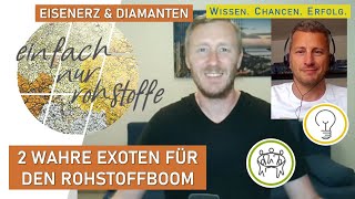 Zwei wahre Exoten für den Rohstoffboom! [Eisenerz + Diamanten]