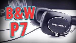 B&W P7 Over Ear Headphones - Expert Review