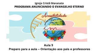 Igreja Cristã Maranata - AULA 9 -  Preparo para a aula – Orientação aos pais e professores