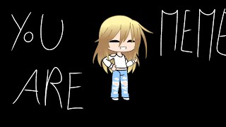 You are | Gacha Club Animation meme | Loop | Kinda lazy ig | rlly smol flash