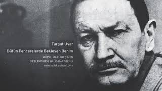 Turgut Uyar - Bütün Pencerelerde Bekleyen Benim