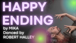 "Happy Ending" by MIKA - Danced by ROBERT HALLEY