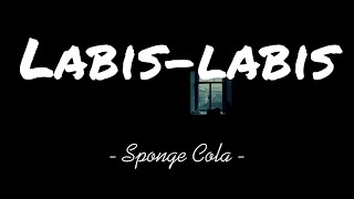 Sponge Cola - Labis-labis (lyrics)♪