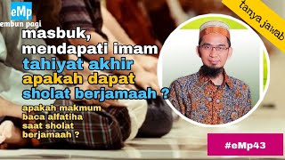 Masbuk mendapati imam tahiyat akhir, apakah dapat sholat berjamaah ? - tanya jawab uah 18