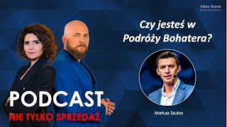 Odbywasz swoją Podróż Bohatera❓Mariusz Szuba 🕺w Podcascie "Nie tylko Sprzedaż". odc.1