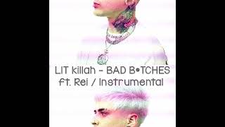 LIT killah - BAD B*TCHES ft. Rei / Instrumental