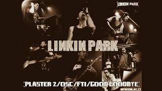 Linkin Park - Plaster2/OSC (Mashup) with FTI/Good Goodbye (Mashup)