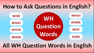 Wh Question Words in English |  All Wh Family Question Words | How to Ask Questions in English?