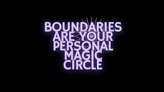 Boundaries: Your Personal Magic Circle