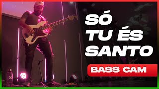 SÓ TU ÉS SANTO | BASS CAM - Israel Dias