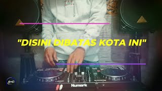 DISINI DIBATAS KOTA INI - Remix Nostalgia_Tembang Kenangan_Slow Remix_Lagu Nostalgia