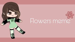 🌸flowers meme🌸Gacha Club🌸 (old)