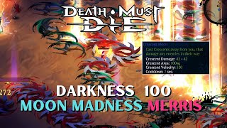 Moon Madness Merris Is Beautiful | Darkness 100 Build Guide Death Must Die