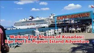 Walking the Shores of Kusadasi: Ege Port to Pigeon Island Adventure | 28 September 2024