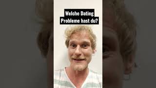 Welche Dating Probleme hast du?