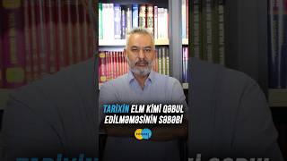 Tarixin elm hesab edilməməsi yanaşmasının səbəbi nədir? #fuyuzattv #tarix #elm #arxaplan