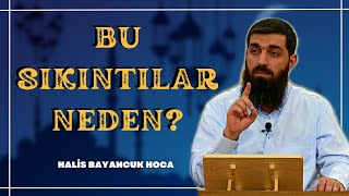 Bu Sıkıntılar Neden ? Halis Bayancuk Hoca