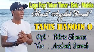 Anzlech Berech Terbaru TANIS HANOIN O Lagu Timor Tetun Terbaru