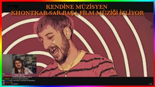 Kendine Müzisyen - Khontkar Sar Başa Film Müziği İzliyor