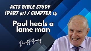 Paul heals a lame man / Acts Bible Study (Part 41) / Chapter 14