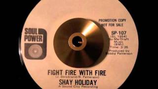 Shay Holiday ~ "Fight Fire With Fire"