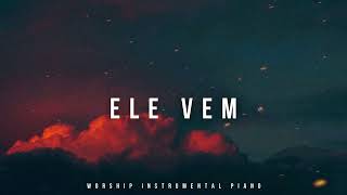 Fundo Musical/Ele Vem/Instrumental Piano Worship