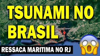 RESSACA MARÍTIMA NO RIO DE JANEIRO E A POSSIBILIDADE DE UM TSUNAMI OCORRER NO BRASIL - TSUNAMI 2024