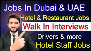 Walk In Interviews in Dubai | Hotel & restaurant Staff | Jobs in Sharjah & Abu Dhabi | driver jobs |