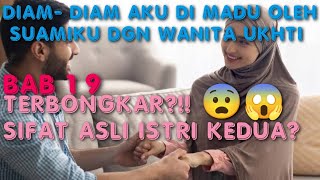 BAB 19. SIFAT ASLI ISTRI KEDUA ? ~ DIAM DIAM AKU DI MADU OLEH SUAMIKU DENGAN WANITA UKHTI