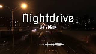 Chris Black - Nightdrive (Official Audio 2024 #1)