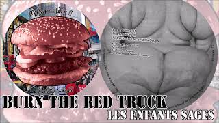 "Burn The Red Truck" - Les Enfants Sages - [Look Around 01]