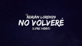 Adrián Lorenzo - No Volveré (Lyric Video)