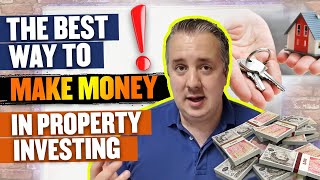 The BEST Way To Make Money In Property Investing