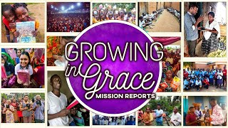 Growing In Grace - Mission Reports | Live