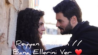 Reyyan & Miran // Bana Ellerini Ver ❤ //  (İstek video)