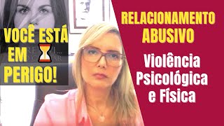 RELACIONAMENTO ABUSIVO - Sofrendo com violência psicológica ou física? Sim, você corre risco!